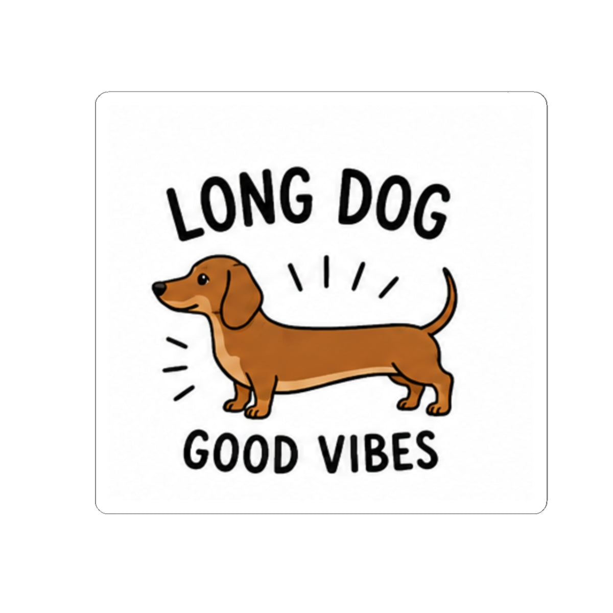 Long Dog — Good Vibes Dachshund Sticker (Kiss-Cut Vinyl)