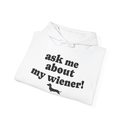 Ask Me About My Wiener! Dachshund Hoodie — Funny Dog Lover Pullover