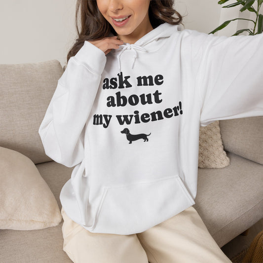 Ask Me About My Wiener! Dachshund Hoodie — Funny Dog Lover Pullover