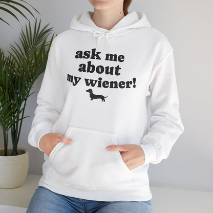 Ask Me About My Wiener! Dachshund Hoodie — Funny Dog Lover Pullover