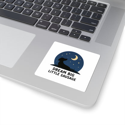 Dream Big Little Sausage Dachshund Sticker — Cute Kiss-Cut Vinyl Decal